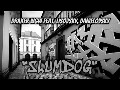 Draker WGW - Slumdog ft. Lisovsky & Danielovsky (prod. D-Low Beats)