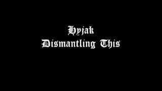 Hyjak feat Chow. P - Dismantling This