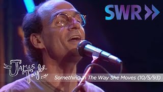 James Taylor - Something In The Way She Moves (Ohne Filter Extra, Oct 5, 1993)