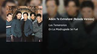 Los Temerarios · Adiós Te Extrañaré (Balada Versión)