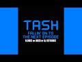 Tash - Fallin' On To The Next Episode