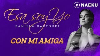Con Mi Amiga - Daniela Darcourt | Audio Oficial