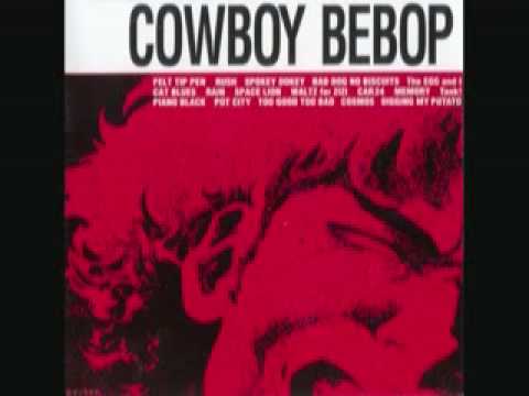 Cowboy Bebop digging my potato FULL version