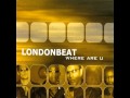 Londonbeat - Where Are U - I've Been Thinking ...