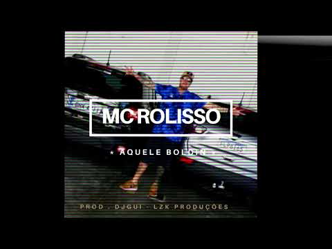 MC Rolisso - Aquele Boldin (Dejhay Gui) LZK Produções
