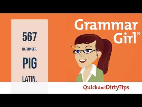 Grammar Girl #567. Harbinger. Is Pig Latin a Real Langauge?