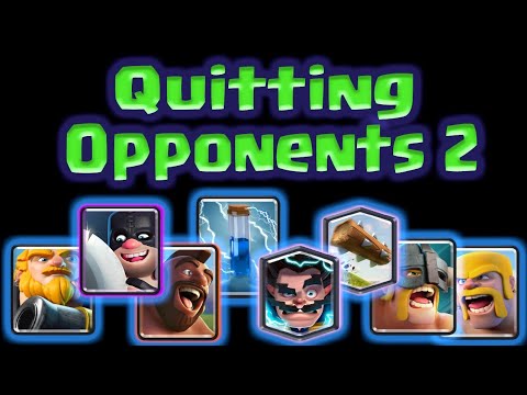 Quitting Opponents in Clash Royale #2