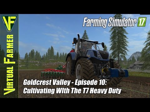 Let's Play Farming Simulator 17 - Goldcrest Valley Episode 10: Cultivating WIth The T7 Heavy Duty
