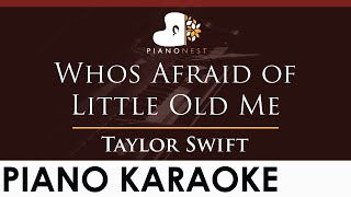 Taylor Swift - Whos Afraid of Little Old Me - HIGHER Key (Piano Karaoke Instrumental)