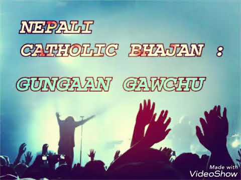 Gungaan Gawch Prabhu Timro - Nepali Catholic Bhajan