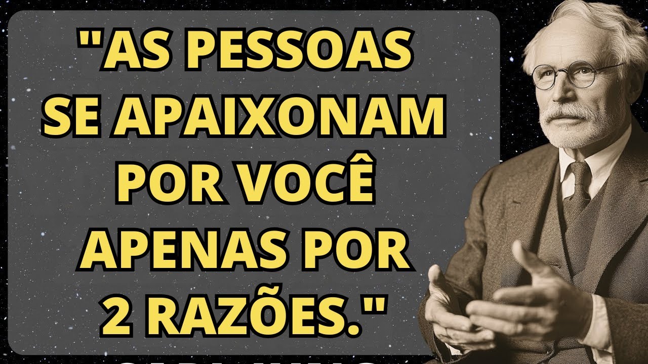 As PESSOAS SE APAIXONAM POR VOCÊ APENAS POR 2 RAZÕES | Carl Jung