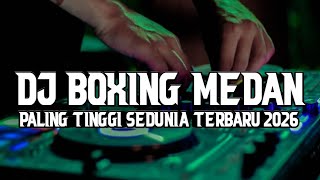 Download lagu DJ BOXING MEDAN SUPER TINGGI SEDUNIA TERBARU 2026 !! AWAS KETINGGIAN mp3