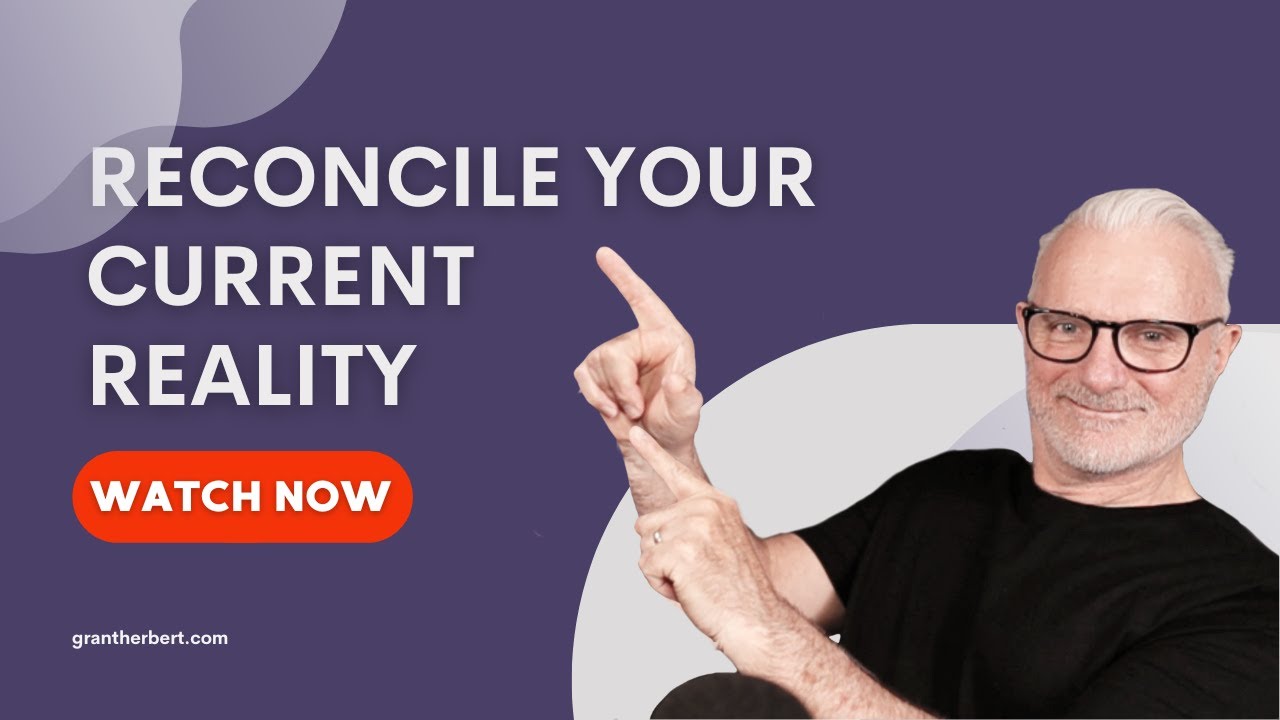 Reconcile Your Current Reality
