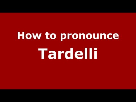 How to pronounce Tardelli