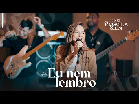 Priscila Silva - Eu nem lembro (#cover)