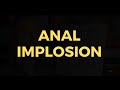 The Anal Implosion Gay