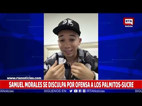 SAMUEL MORALES SE DISCULPA POR OFENSA A LOS PALMITOS SUCRE
