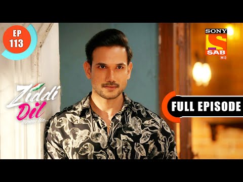 Sid’s Drone - Ziddi Dil Maane Na - Ep 113 - Full Episode - 13 Jan 2022