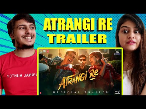 Atrangi Re | Official Trailer | Akshay Kumar, Sara Ali Khan, Dhanush