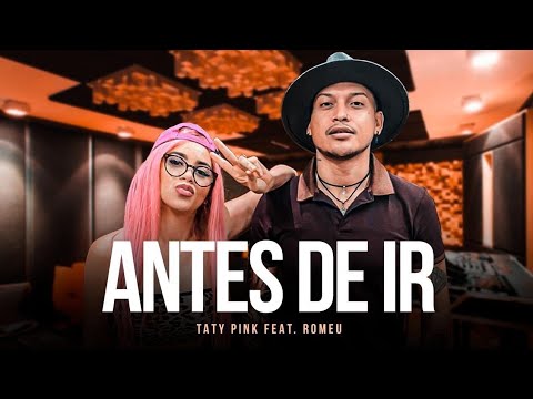 Antes De Ir (part. Taty Pink) - Romeu