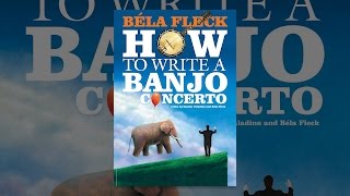 Bela Fleck: How to Write a Banjo Concerto