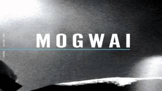 Mogwai - Glasgow Mega-Snake