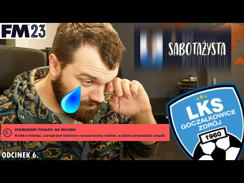 WIELKI LKS GOCZAŁKOWICE ZDRÓJ | odcinek 6. "Sabotaż" | Football Manager 2023
