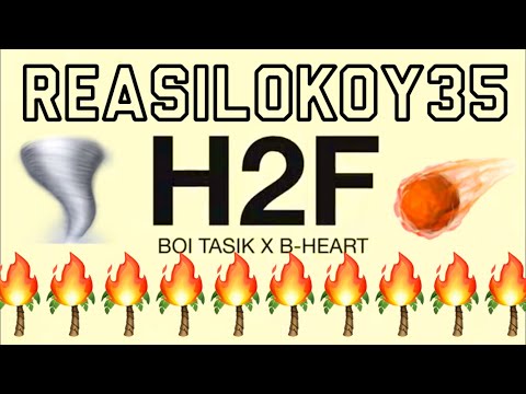 REAKSILOKOY35 - H2F [B-HEART X BOI TASIK]
