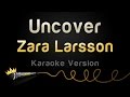 Zara Larsson - Uncover (Karaoke Version) 
