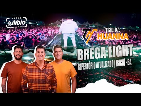 TRIO DA HUANNA | Show Completo #dvd  | BREGA LIGHT 2023 | IBICUÍ - BA  #repertórionovo #musicasnovas