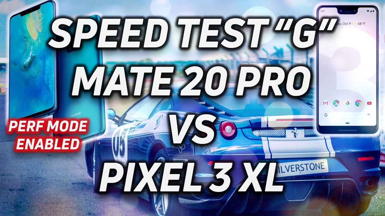 Speed Test G: Mate 20 Pro (Perf Mode On) vs Pixel 3 XL