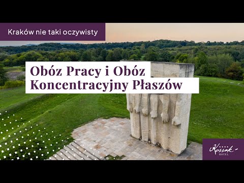 Kraków. Nie taki oczywisty. Obóz Pracy i Obóz Koncentracyjny Płaszów.