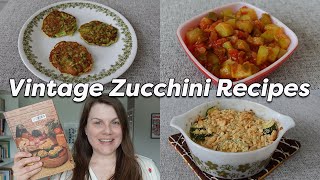 VINTAGE ZUCCHINI RECIPES - have too much Zucchini? Try these recipes!