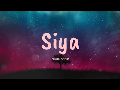 Siya - Miguel Arthur (Lyrics) 🎵