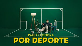 Paulo Londra - Por Deporte (Official Video)