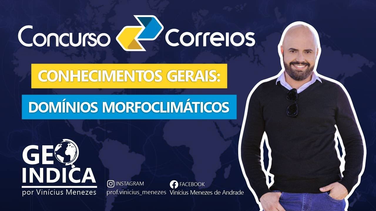 CONHECIMENTOS GERAIS | DOMÍNIOS MORFOCLIMÁTICOS | CONCURSO DOS CORREIOS 2024