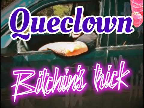 QUECLOWN - Bitchin's trick
