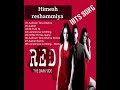 Red The Dark Side All Songs Himesh Reshammiya Love Songs Aftab Shivdasani Celina Jaitely 2007