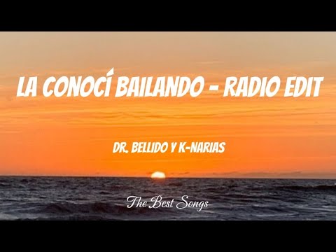 La Conocí Bailando (Radio Edit) - Dr. Bellido y K-Narias (Letra)