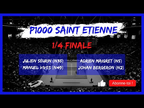 1/4 Finale P1000 St Etienne : Seurin / Vives vs Bergeron / Maigret