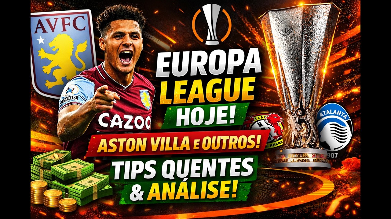🔥 EUROPA LEAGUE HOJE! TIPS QUENTES + ANÁLISE COMPLETA | ASTON VILLA E MAIS! 💰⚽