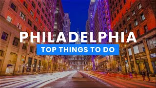 The Best Things To Do in Philadelphia, Pennsylvania 🇺🇸 | Travel Guide 