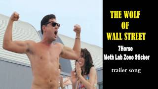 The Wolf of Wall Street trailer song 7Horse Meth Lab Zoso Sticker