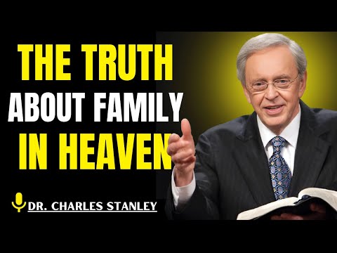 The TRUTH About Family in Heaven: Will We Know Each Other? | Biblical Wisdom - Dr. Charles Stanley