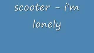 Scooter - I&#39;m lonely