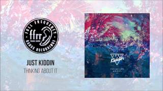 Just Kiddin - Thinking About It (Radio Edit)