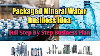 Packaged Mineral Water Business Idea | Full Step By Step Business Plan