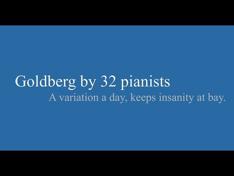 Goldberg by 32 pianists - Complete Performances