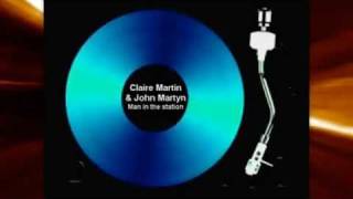 Claire Martin and John Martyn - Man in the Station