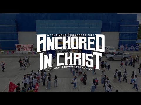 ANCHORED IN CHRIST: Rejoice. Endure. Persevere: World Youth Congress 2025 SDE